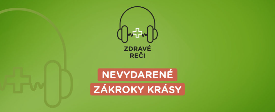 podcast o nevydarených estetických zákrokoch